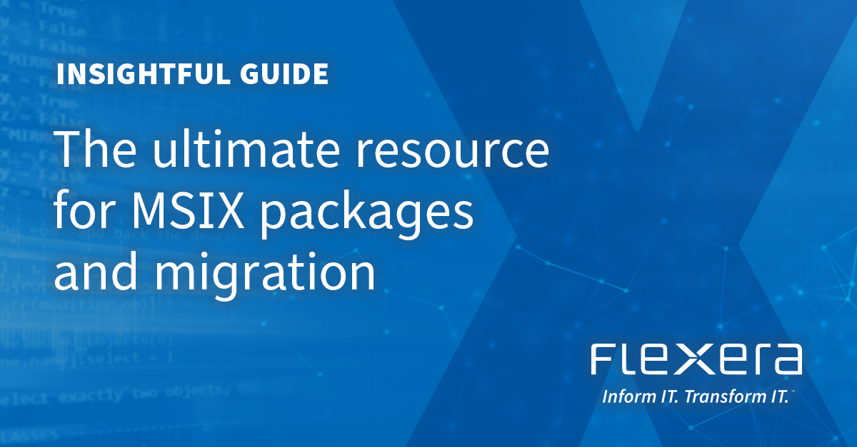A Developers Guide to MSIX Flexera